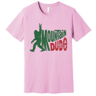 Mountain Dude Funny Bigfoot Sasquatch Premium T-Shirt