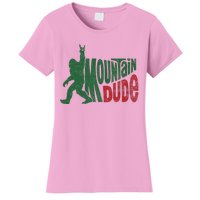 Mountain Dude Funny Bigfoot Sasquatch Women's T-Shirt