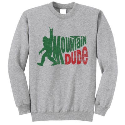 Mountain Dude Funny Bigfoot Sasquatch Tall Sweatshirt