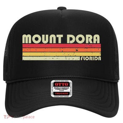 Mount Dora Fl Florida Funny City Home Roots Gift Retro 80s High Crown Mesh Back Trucker Hat