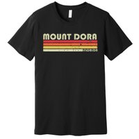 Mount Dora Fl Florida Funny City Home Roots Gift Retro 80s Premium T-Shirt