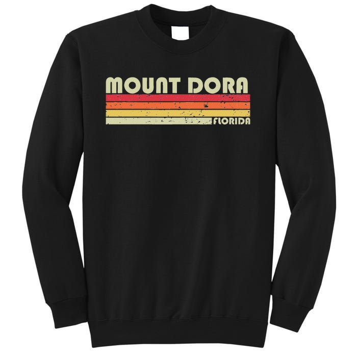 Mount Dora Fl Florida Funny City Home Roots Gift Retro 80s Tall Sweatshirt