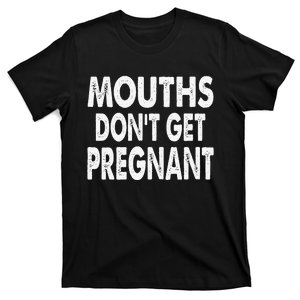 Mouths DonT Get Pregnant Retro T-Shirt