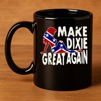 Make Dixie Great Again Civil War Flag 11oz C Handle Ceramic Mug