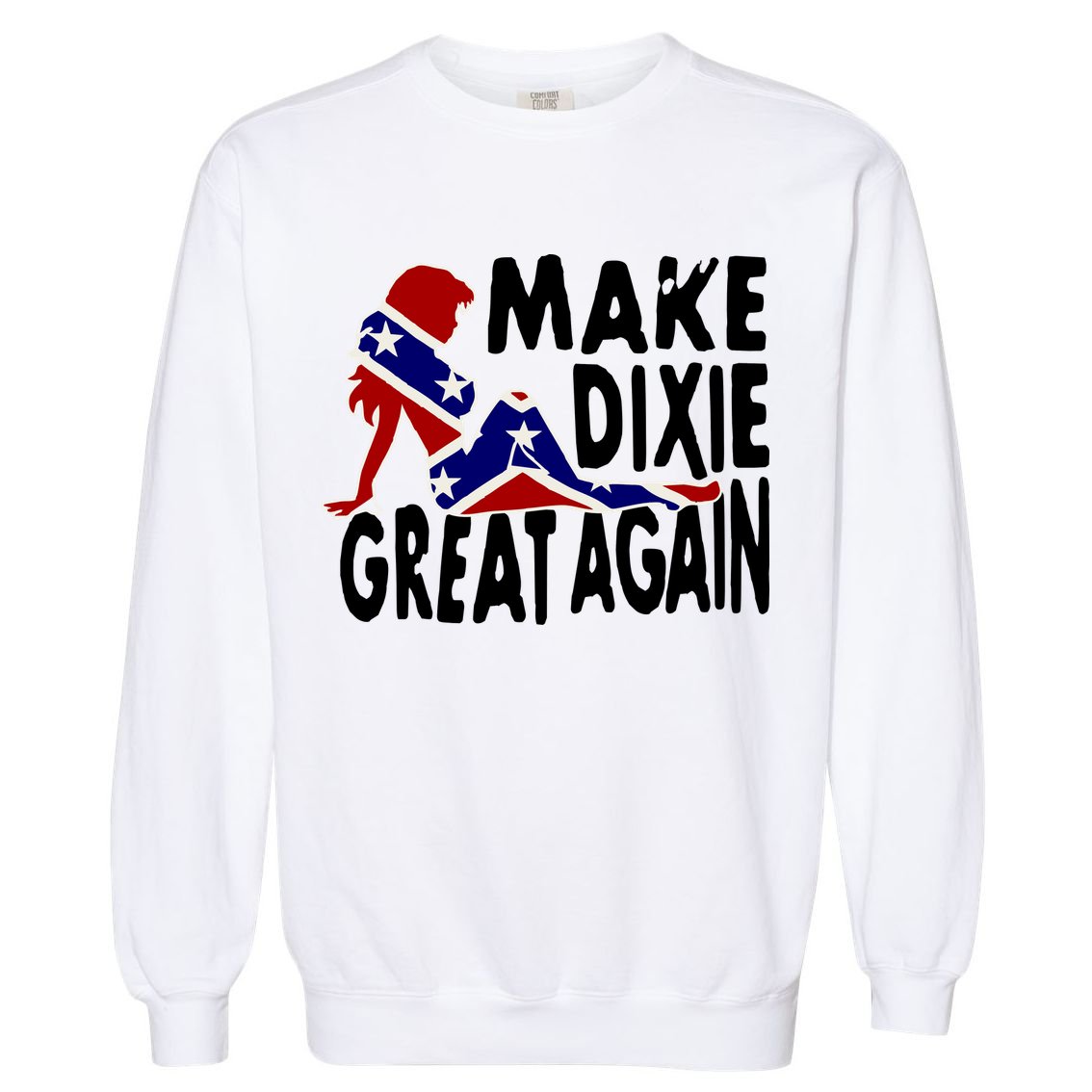 Make Dixie Great Again Civil War Flag Garment-Dyed Sweatshirt