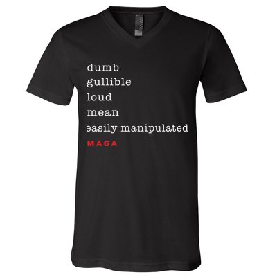 Maga Dumb Gullible Loud Mean Easily Manipulated V-Neck T-Shirt