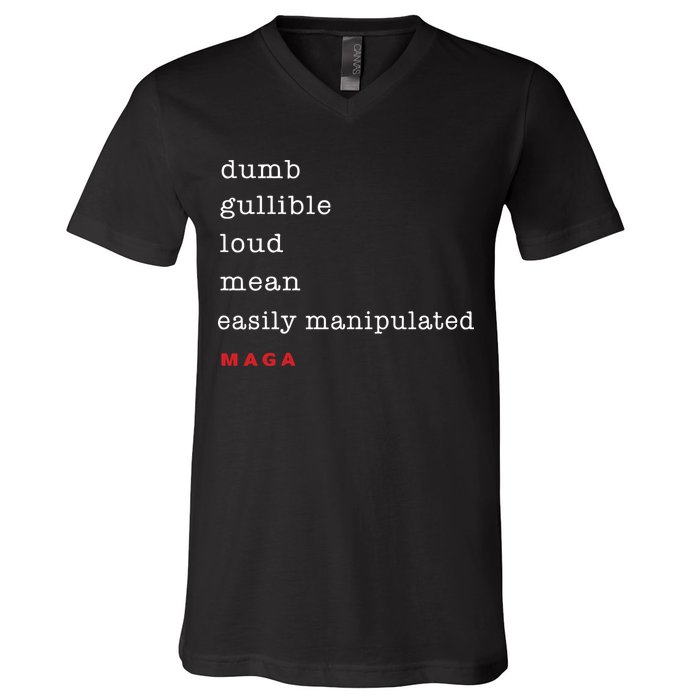 Maga Dumb Gullible Loud Mean Easily Manipulated V-Neck T-Shirt