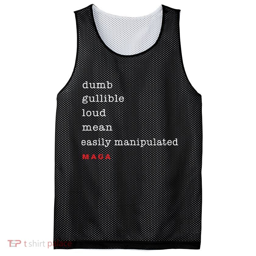 Maga Dumb Gullible Loud Mean Easily Manipulated Mesh Reversible Basketball Jersey Tank