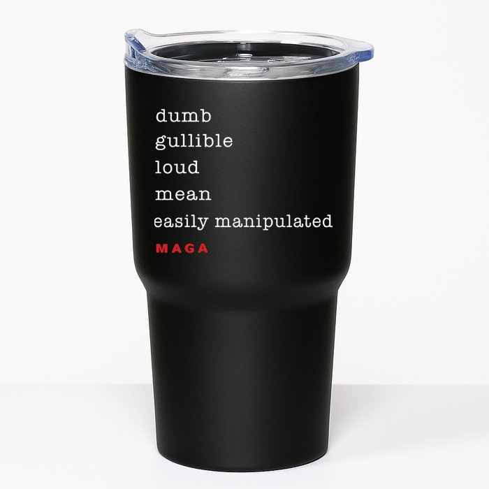 Maga Dumb Gullible Loud Mean Easily Manipulated Tumbler