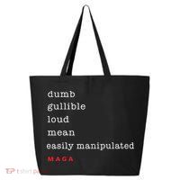 Maga Dumb Gullible Loud Mean Easily Manipulated 25L Jumbo Tote