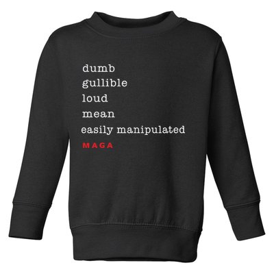 Maga Dumb Gullible Loud Mean Easily Manipulated Toddler Sweatshirt