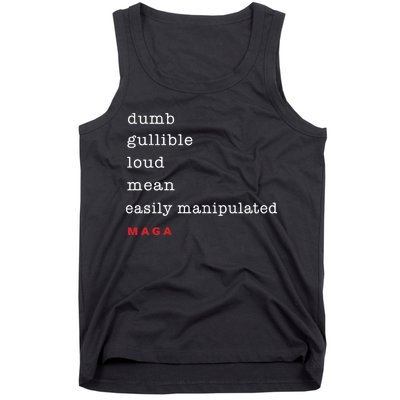 Maga Dumb Gullible Loud Mean Easily Manipulated Tank Top