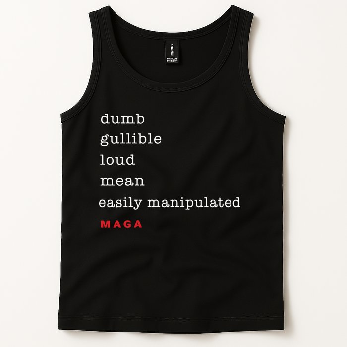 Maga Dumb Gullible Loud Mean Easily Manipulated Tank Top