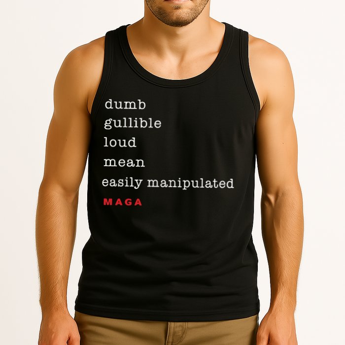 Maga Dumb Gullible Loud Mean Easily Manipulated Tank Top