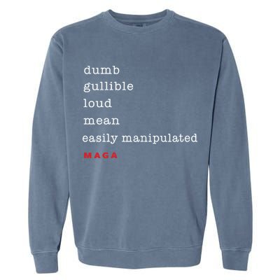 Maga Dumb Gullible Loud Mean Easily Manipulated Garment-Dyed Sweatshirt