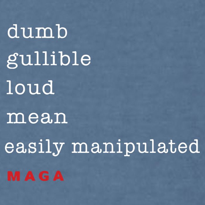 Maga Dumb Gullible Loud Mean Easily Manipulated Garment-Dyed Sweatshirt