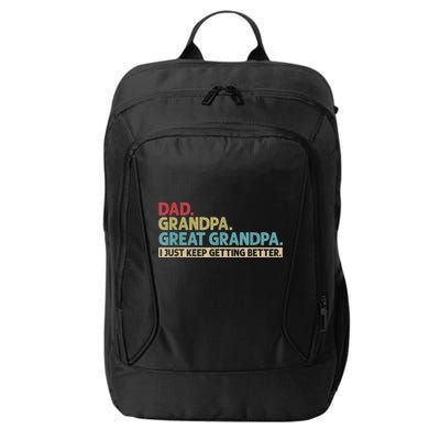 M.ens Dad Grandpa Great Grandpa I Just Keep Getting Better City Backpack