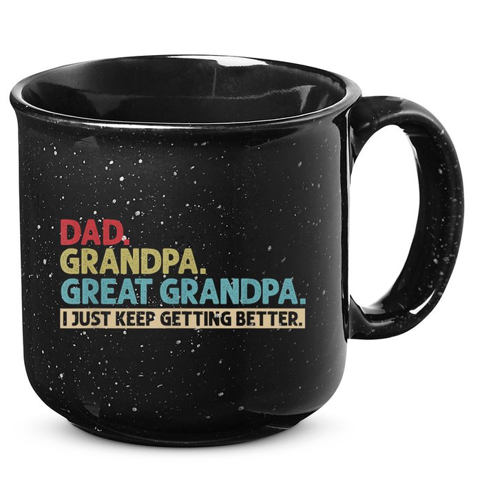 M.ens Dad Grandpa Great Grandpa I Just Keep Getting Better 15oz Campfire Ceramic Mug