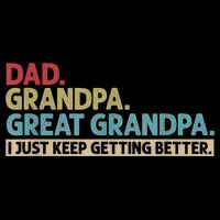 M.ens Dad Grandpa Great Grandpa I Just Keep Getting Better PosiCharge Competitor Tank