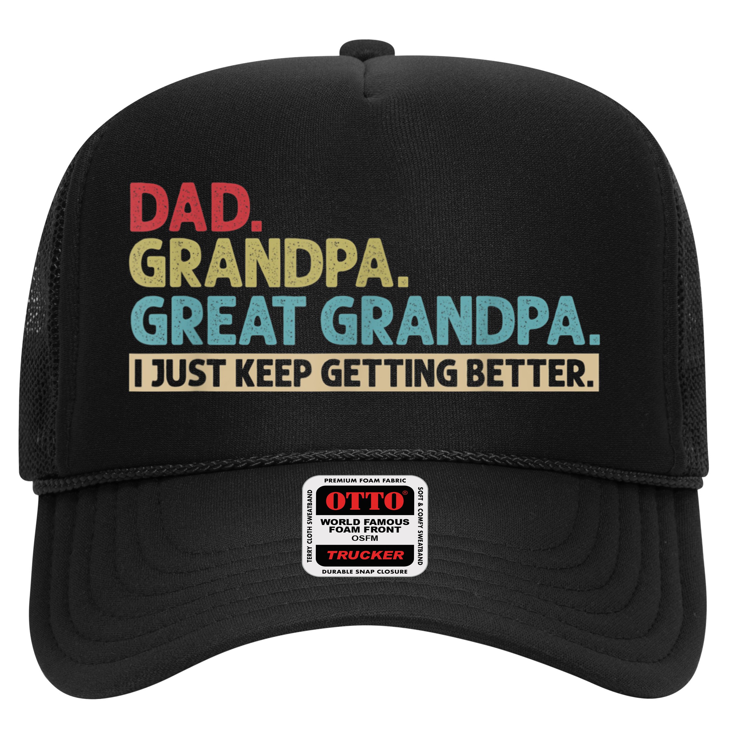 M.ens Dad Grandpa Great Grandpa I Just Keep Getting Better Hat
