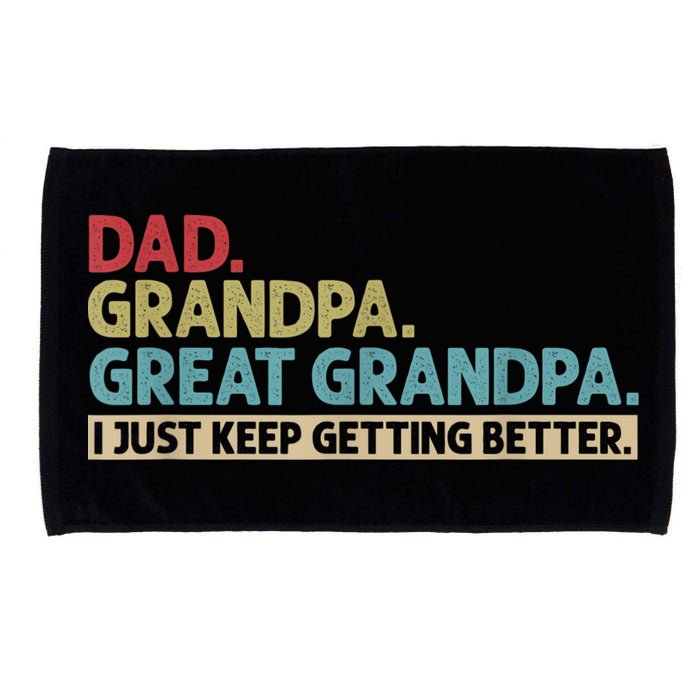 M.ens Dad Grandpa Great Grandpa I Just Keep Getting Better Microfiber Hand Towel
