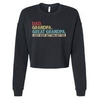 M.ens Dad Grandpa Great Grandpa I Just Keep Getting Better Cropped Pullover Crew