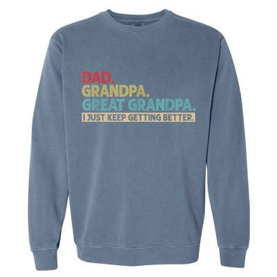 M.ens Dad Grandpa Great Grandpa I Just Keep Getting Better Garment-Dyed Sweatshirt