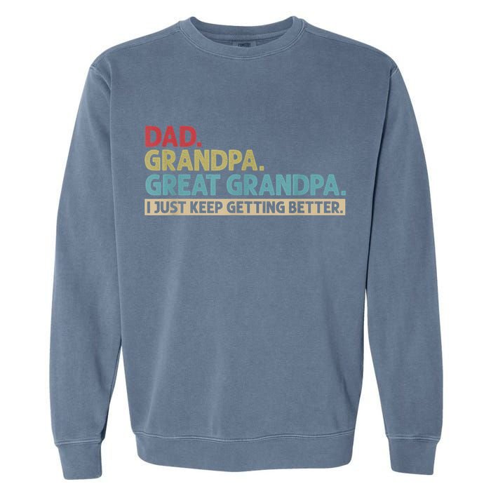 M.ens Dad Grandpa Great Grandpa I Just Keep Getting Better Garment-Dyed Sweatshirt