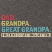 M.ens Dad Grandpa Great Grandpa I Just Keep Getting Better Cotton Canvas Backpack