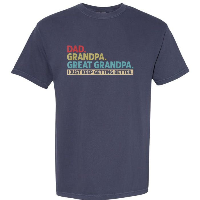 M.ens Dad Grandpa Great Grandpa I Just Keep Getting Better Garment-Dyed Heavyweight T-Shirt