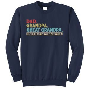 M.ens Dad Grandpa Great Grandpa I Just Keep Getting Better Sweatshirt