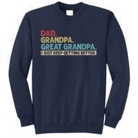 M.ens Dad Grandpa Great Grandpa I Just Keep Getting Better Sweatshirt