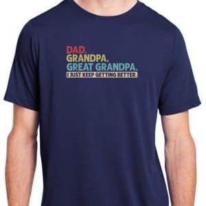 M.ens Dad Grandpa Great Grandpa I Just Keep Getting Better Adult ChromaSoft Performance T-Shirt