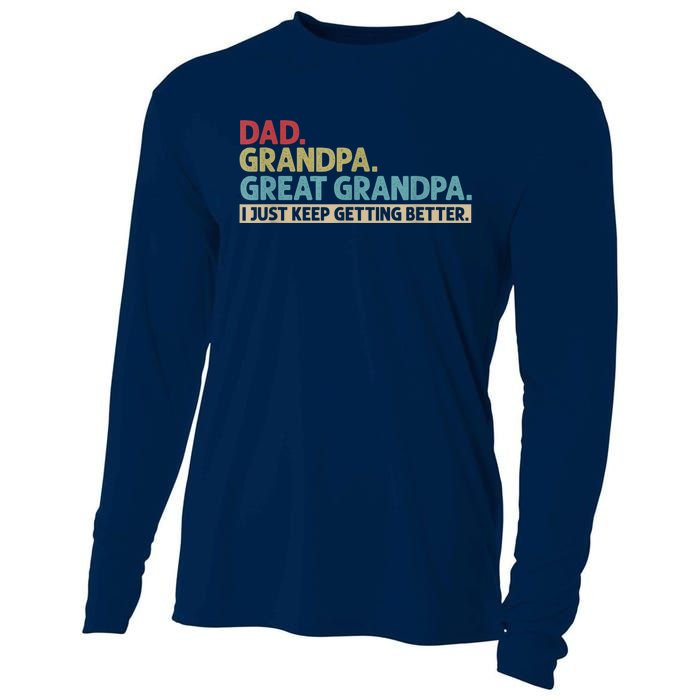 M.ens Dad Grandpa Great Grandpa I Just Keep Getting Better Cooling Performance Long Sleeve Crew