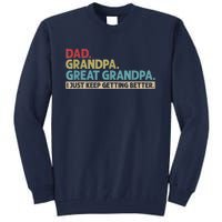 M.ens Dad Grandpa Great Grandpa I Just Keep Getting Better Tall Sweatshirt