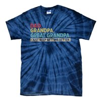 M.ens Dad Grandpa Great Grandpa I Just Keep Getting Better Tie-Dye T-Shirt