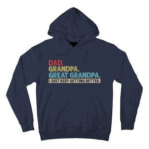 M.ens Dad Grandpa Great Grandpa I Just Keep Getting Better Tall Hoodie