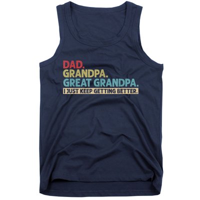 M.ens Dad Grandpa Great Grandpa I Just Keep Getting Better Tank Top