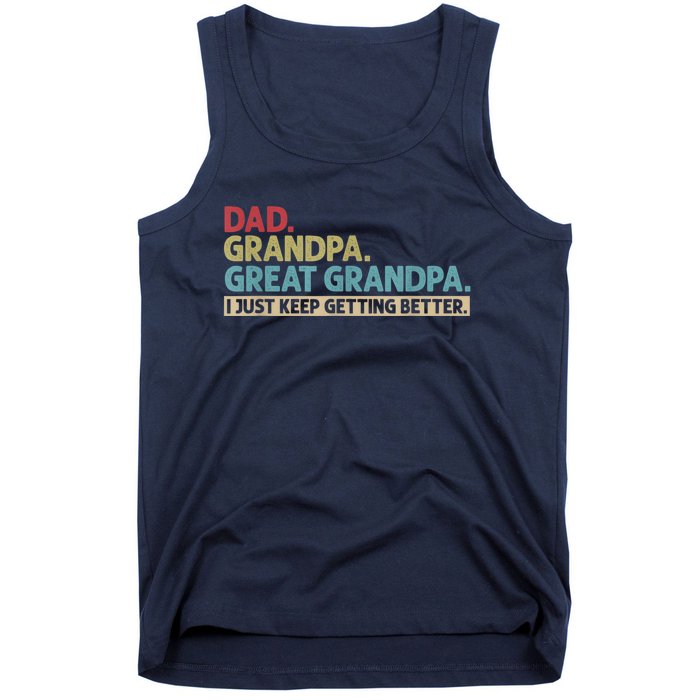 M.ens Dad Grandpa Great Grandpa I Just Keep Getting Better Tank Top