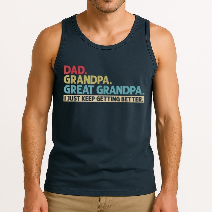 M.ens Dad Grandpa Great Grandpa I Just Keep Getting Better Tank Top