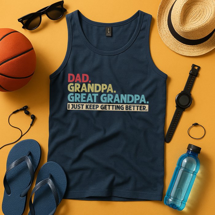 M.ens Dad Grandpa Great Grandpa I Just Keep Getting Better Tank Top