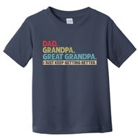 M.ens Dad Grandpa Great Grandpa I Just Keep Getting Better Toddler T-Shirt