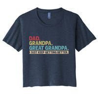 M.ens Dad Grandpa Great Grandpa I Just Keep Getting Better Crop Top