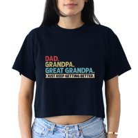 M.ens Dad Grandpa Great Grandpa I Just Keep Getting Better Crop Top