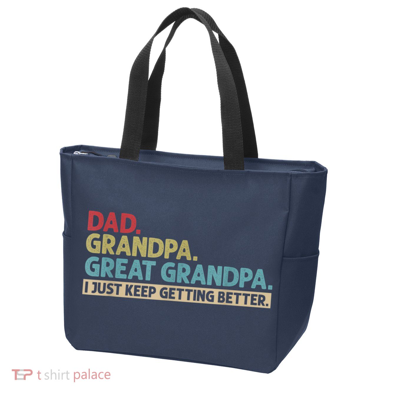 M.ens Dad Grandpa Great Grandpa I Just Keep Getting Better Zip Tote Bag