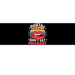 Mouths DonT Get Pregnant Inappropriate Humor Adult Jokes Bumper Sticker