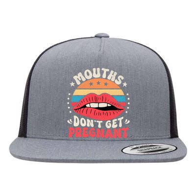 Mouths DonT Get Pregnant Inappropriate Humor Adult Jokes Flat Bill Trucker Hat