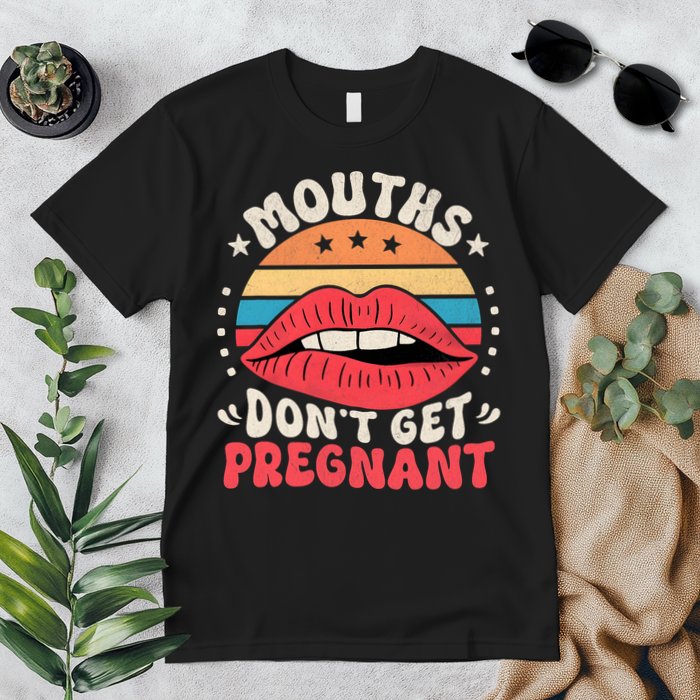 Mouths DonT Get Pregnant Inappropriate Humor Adult Jokes Premium T-Shirt