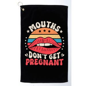 Mouths DonT Get Pregnant Inappropriate Humor Adult Jokes Platinum Collection Golf Towel