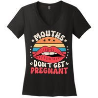 Mouths DonT Get Pregnant Inappropriate Humor Adult Jokes Women's V-Neck T-Shirt
